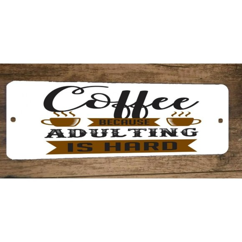 Coffee Because Adulting‎ is Hard 4x12 Metal Wall Sign